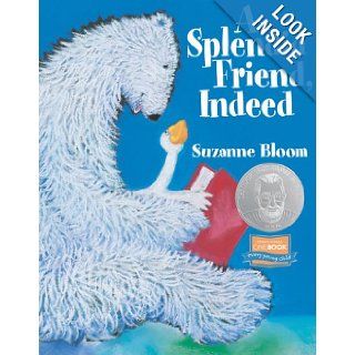 A Splendid Friend, Indeed (Goose and Bear stories): Suzanne Bloom: 9781590784877: Books