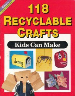 One Hundred Eighteen Recyclable Crafts Kids Can Make (Highlights Creative Craft Series) (9780875341064): Sharon Dunn Umnik: Books