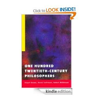 One Hundred Twentieth Century Philosophers eBook: Stuart Brown, Diane Collinson, Dr Robert Wilkinson, Robert Wilkinson: Kindle Store