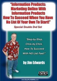 "Information Products: Marketing Online With Information Products; How to Succeed When You Have No List of Your Own To Start..": Jim Edwards: Movies & TV