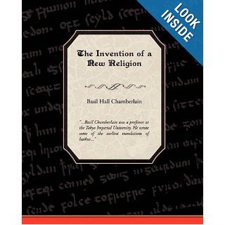 The Invention of a New Religion Basil Hall Chamberlain 9781605979991 Books