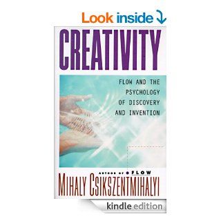 Creativity Flow and the Psychology of Discovery and Invention eBook Mihaly Csikszentmihalyi Kindle Store