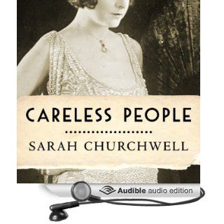 Careless People: Murder, Mayhem, and the Invention of the Great Gatsby (Audible Audio Edition): Sarah Churchwell, Kate Reading: Books
