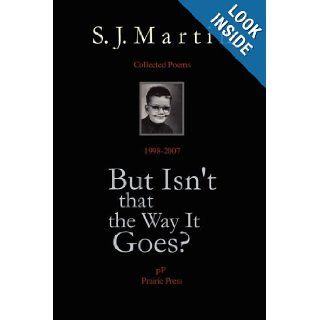But Isn't That The Way It Goes? S. J. Martin 9780615167572 Books