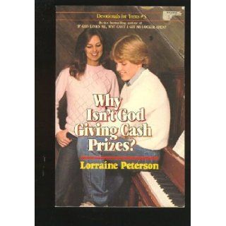 Why Isn't God Giving Cash Prizes? (Devotionals for Teens Series No. 3) Lorraine Peterson, LeRoy Dugan 9780871236265 Books