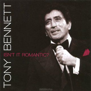 Isn't It Romantic?   Tony Bennett: Music