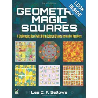 Geometric Magic Squares: A Challenging New Twist Using Colored Shapes Instead of Numbers (Dover Recreational Math): Lee C.F. Sallows: 9780486489094: Books