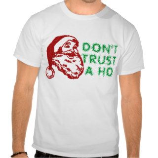 DON'T TRUST A HO T SHIRTS