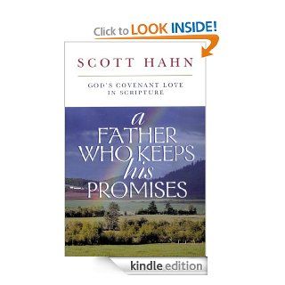 A Father Who Keeps His Promises God's Covenant Love in Scripture eBook Scott Hahn Kindle Store