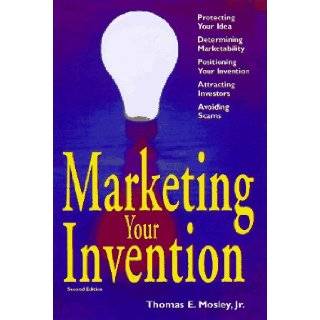 Marketing Your Invention: Thomas E Mosley Jr: 9781574100723:  Books