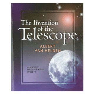 The Invention of the Telescope (2008 Reprint): Albert. Van Helden: 9780871696748: Books