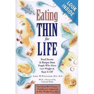 Eating Thin for Life: Food Secrets & Recipes from People Who Have Lost Weight & Kept it Off: Anne M. Fletcher: 9781576300206: Books