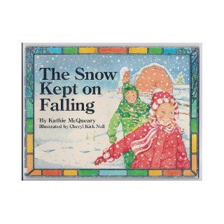 The Snow Kept on Falling: Kathie McQueary, Cheryl Kirk Noll: Books