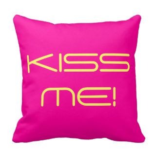 Kiss Me! Now! Funny Word Text Hot Colors Design Pillows