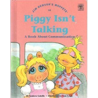Jim Henson's Muppets in Piggy Isn't Talking: A Book About Communication (Values to Grow on): Andrew Gutelle: 9780717282906: Books