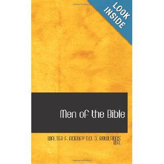 Men of the Bible: Some Lesser Known Characters: WALTER F. ADENEY D.D. D. ROWLANDS B.A.: 9780554001296: Books