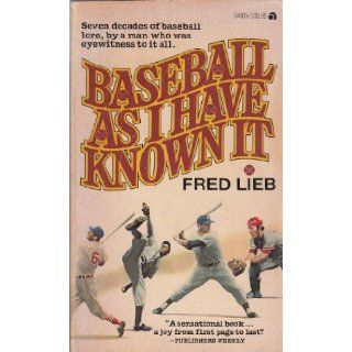 Baseball As Known: Fred Lieb: 9780441048151: Books