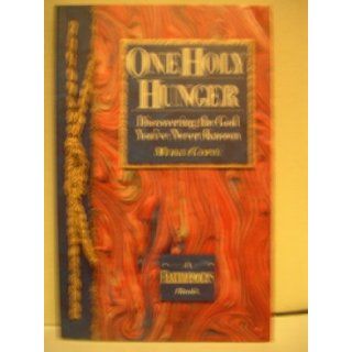One Holy hHunger: Discovering the God You've Never Known (A FaithFocus Book): Mike Cope: 9780834402317: Books