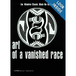 Art of a Vanished Race: The Mimbres Classic Black On White: Victor Michael Giammattei; Nanci Greer Reichert, Darcy Paige: 9780944383216: Books