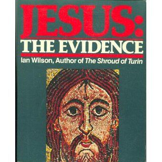 Jesus : The Evidence: Ian Wilson: 9780330287081: Books