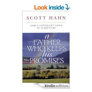 A Father Who Keeps His Promises God's Covenant Love in Scripture eBook Scott Hahn Kindle Store