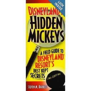 Disneyland's Hidden Mickeys: A Field Guide to Disneyland Resort's Best Kept Secrets, 2nd Edition: Steven M. Barrett: 9781887140850: Books