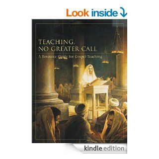 Teaching, No Greater Call eBook: The Church of Jesus Christ of Latter day Saints: Kindle Store