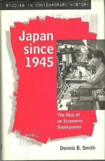 Japan Since 1945 The Rise of an Economic Superpower (Studies in Contemporary History) 9780312127589 Social Science Books @
