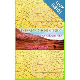 DREAMS OF HISTORY An untold story of known men: Shaji john: 9781484121177: Books