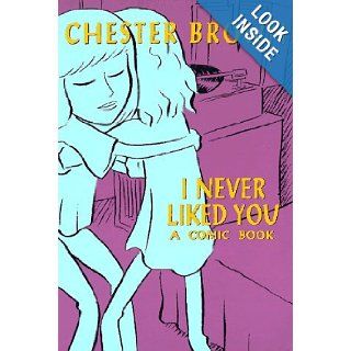 I Never Liked You: Chester Brown: Books
