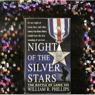 Night of the Silver Stars: The Battle of Lang Vei: William R. Phillips: 9780312996819: Books