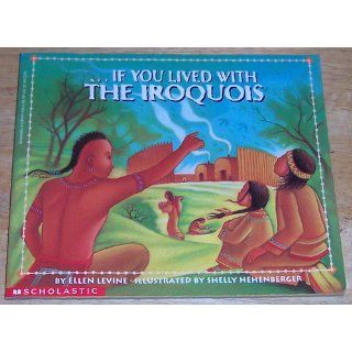 If You Lived With The Iroquois Ellen Levine 9780590674454 Books