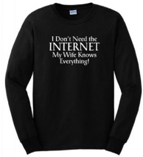 Don't Need Internet Wife Knows Everything Married Long Sleeve T Shirt: Clothing