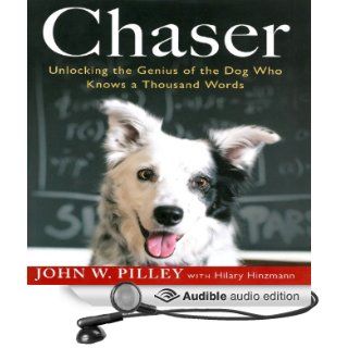 Chaser: Unlocking the Genius of the Dog Who Knows a Thousand Words (Audible Audio Edition): John W. Pilley, Hilary Hinzmann, Peter Powlus: Books