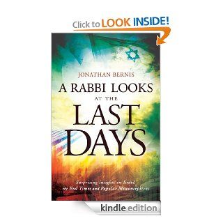 Rabbi Looks at the Last Days, A Surprising Insights on Israel, the End Times and Popular Misconceptions eBook Jonathan Bernis Kindle Store