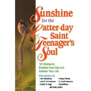 Sunshine for the Latter day Saint Teenagers Soul John Bytheway 9781570086595 Books