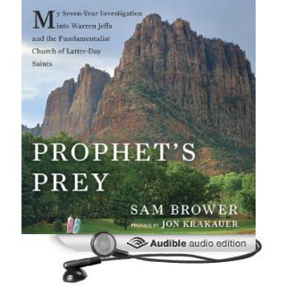 Prophet's Prey: My Seven Year Investigation into Warren Jeffs and the Fundamentalist Church of Latter Day Saints (Audible Audio Edition): Sam Brower, Jon Krakauer, Jonah Cummings: Books