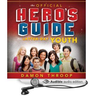 The Official Hero's Guide for Latter Day Youth (Audible Audio Edition): Damon Throop, Toby Smith: Books