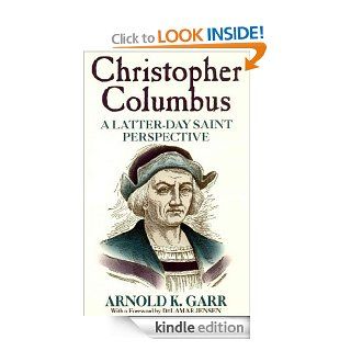 Christopher Columbus: A Latter day Saint Perspective   Kindle edition by Arnold K. Garr. Religion & Spirituality Kindle eBooks @ .