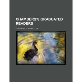 Chambers's Graduated Readers W & R Chambers Ltd, Ltd Chambers W. and R., W. &. R. Chambers Ltd 9781236542472 Books