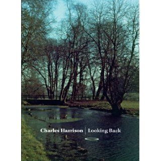Charles Harrison: Looking Back: Charles Harrison: 9781905464296: Books