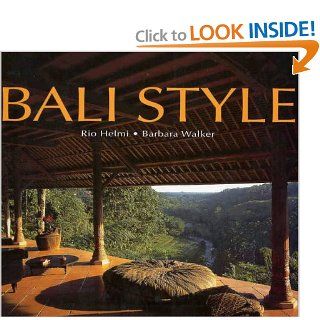 Bali Style (Style Book): Rio Helmi, Barbara Walker: 9780500284155: Books