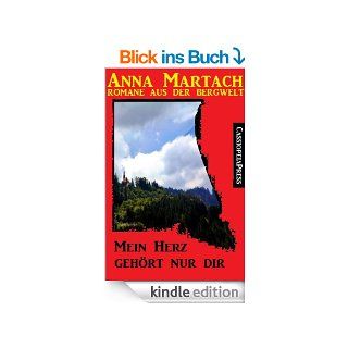 Mein Herz gehrt nur dir : Ein Roman aus der Bergwelt eBook: Anna Martach, Steve Mayer: Kindle Shop