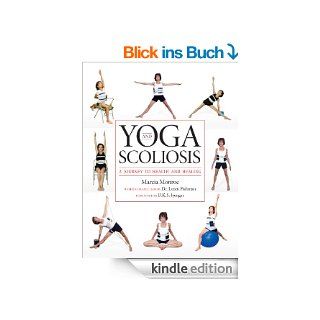 Yoga and Scoliosis: A Journey to Health and Healing eBook: Marcia Monroe, Loren Fishman, B.K.S. Iyengar, Dr. Loren Fishman: Kindle Shop