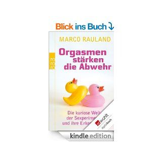 Orgasmen strken die Abwehr: Die kuriose Welt der Sexperimente und ihre Erkenntnisse eBook: Marco Rauland: Kindle Shop
