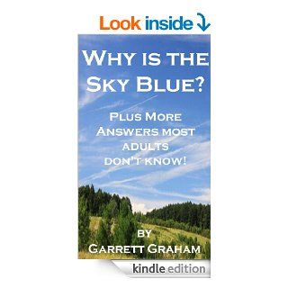 Why is the Sky Blue? (Plus What is Gravity, What Makes a Rainbow and More Fun Kids Science Book that Rhymes)   Kindle edition by Garrett Graham. Children Kindle eBooks @ .