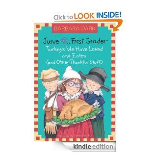 Junie B., First Grader: Turkeys We Have Loved and Eaten (and Other Thankful Stuff) (Junie B. Jones) (Junie B. Jones, No. 28) eBook: Barbara Park, Denise Brunkus: Kindle Store
