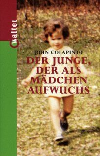 Der Junge, der als Mdchen aufwuchs: John Colapinto: Bücher