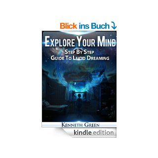 Explore Your Mind   Step By Step Guide To Lucid Dreaming eBook Kenneth Green Kindle Shop