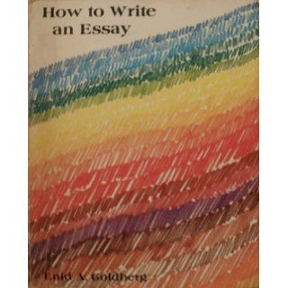 How to write an essay Enid A Goldberg 9780673151810 Books